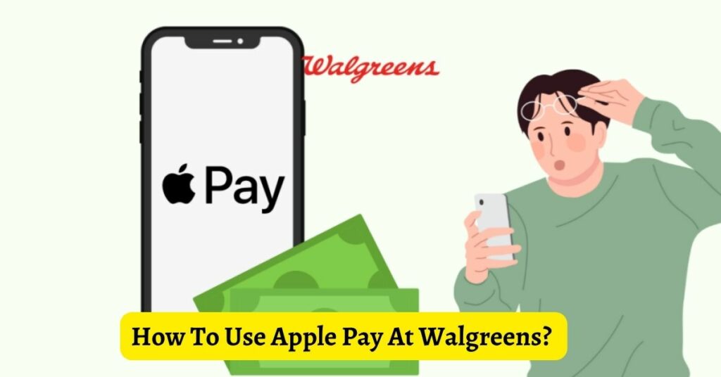 How To Use Apple Pay At Walgreens