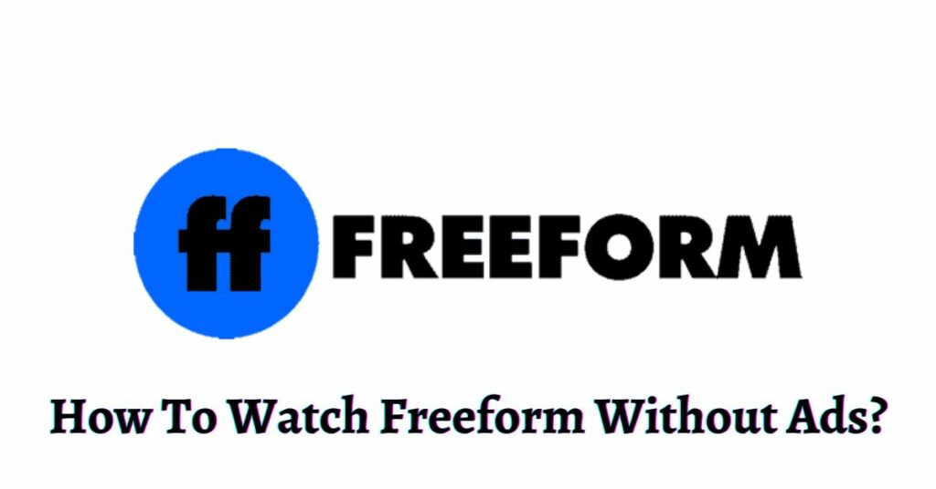 How To Watch Freeform Without Ads