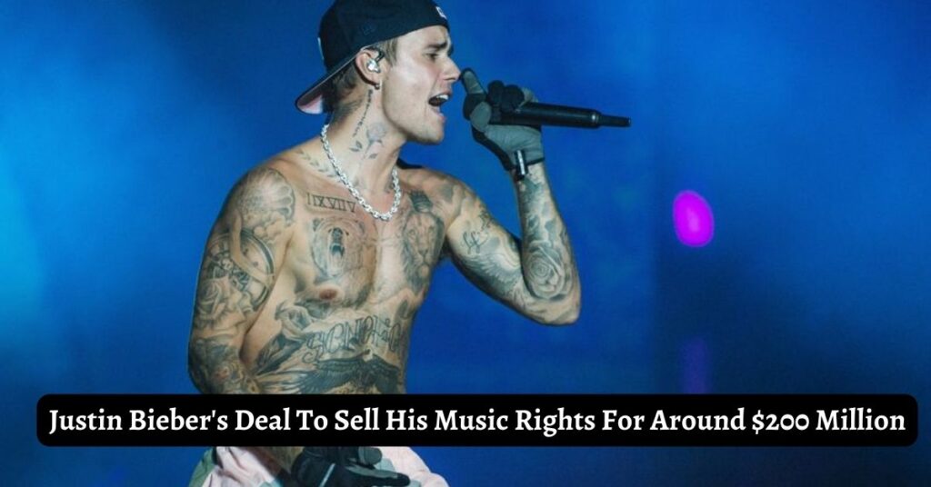 Justin Bieber's Deal To Sell His Music Rights For Around $200 Million