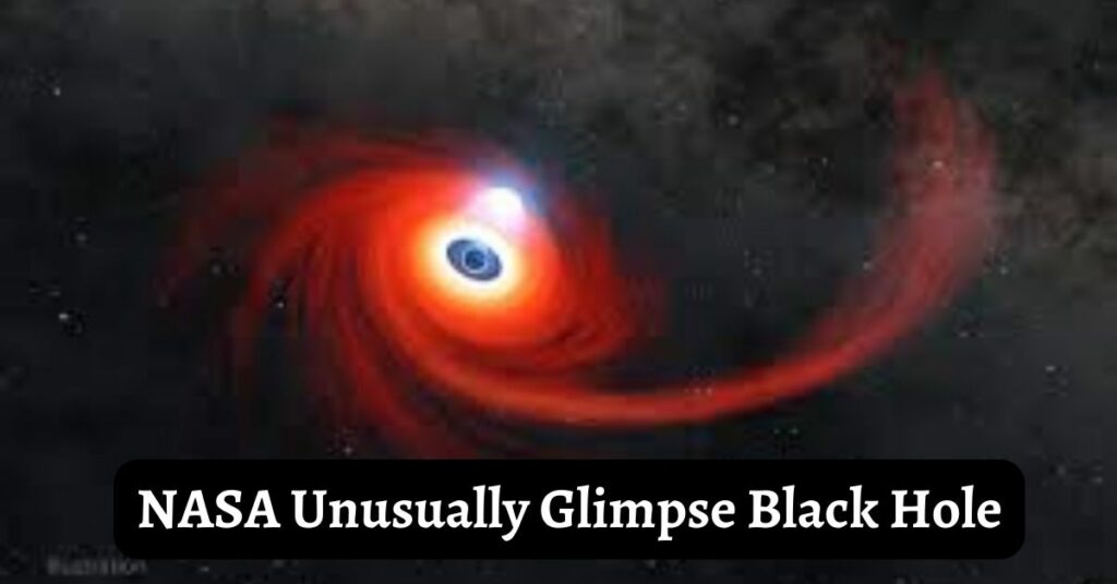 NASA Unusually Glimpse Black Hole