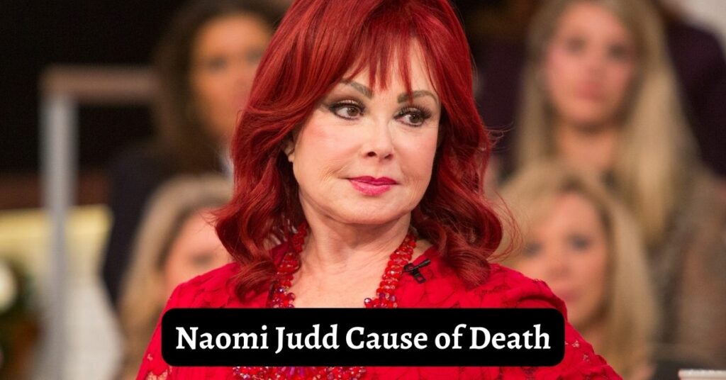 Naomi Judd Cause of Death