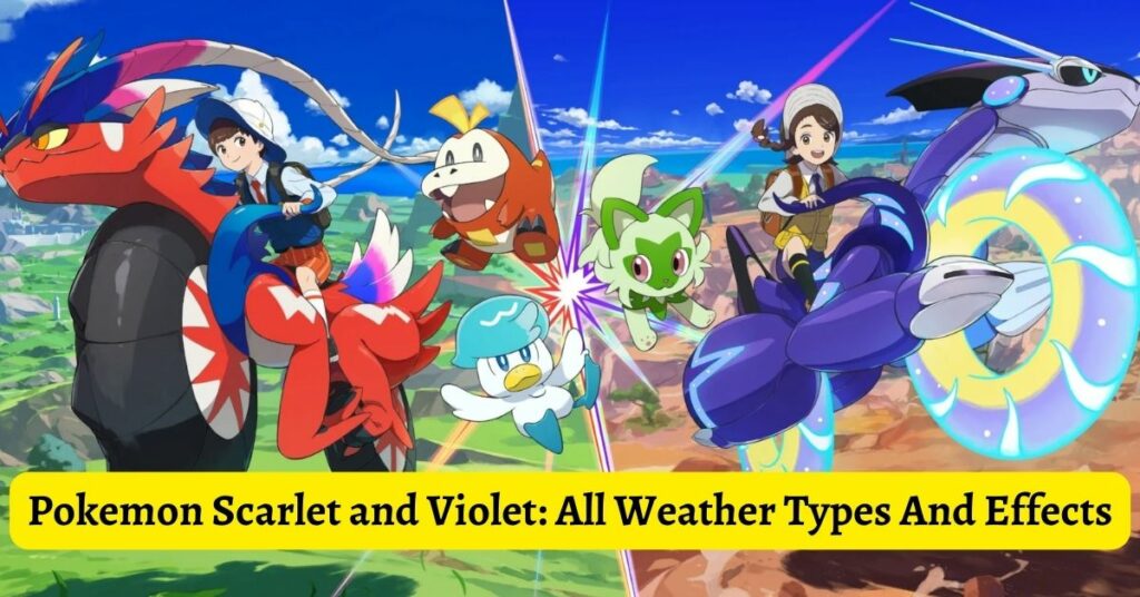 Pokemon Scarlet and Violet All Weather Types And Effects