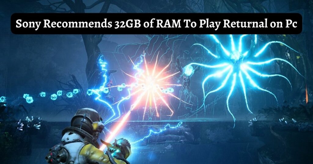 Sony Recommends 32GB of RAM To Play Returnal on pc