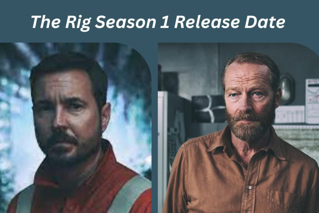 The Rig Season 1 Release Date