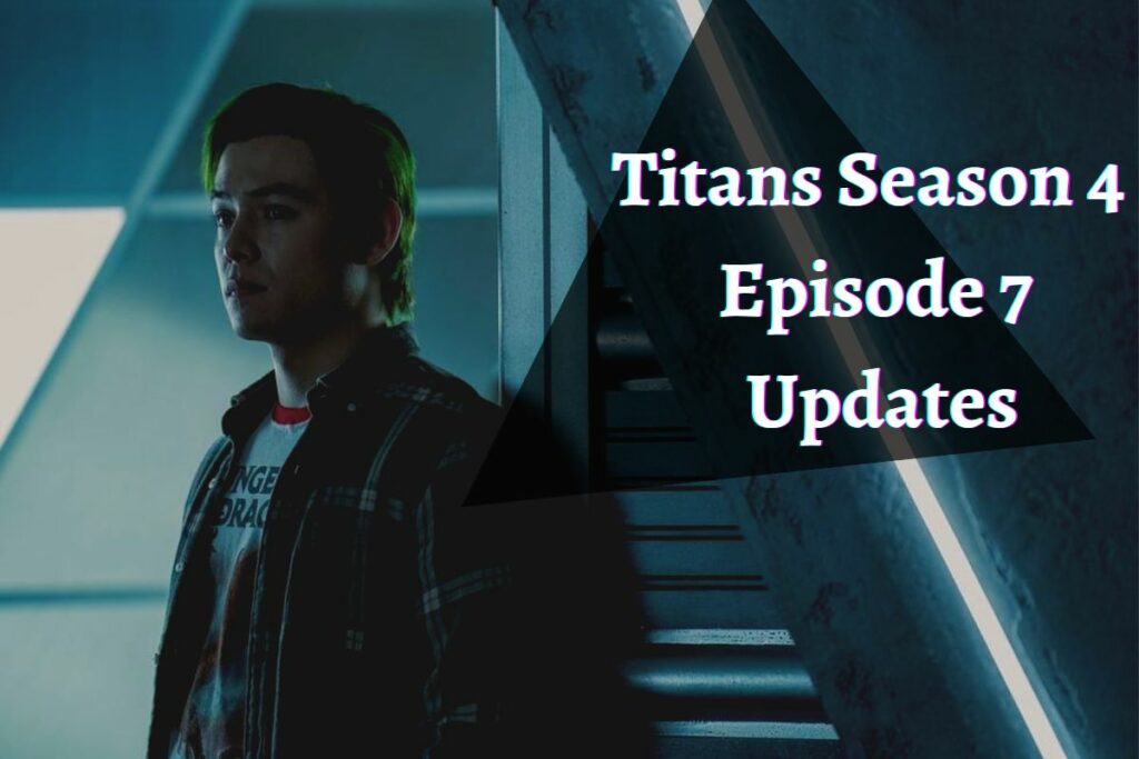 Titans Season 4 Episode 7 Updates