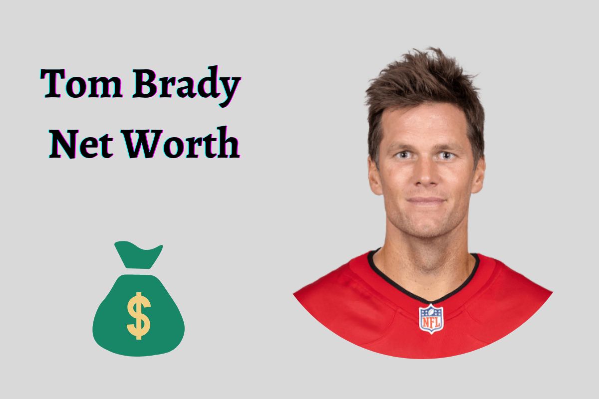 Tom Brady Net Worth How Much Money Does He Have?