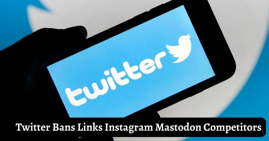 Twitter Bans Links Instagram Mastodon Competitors
