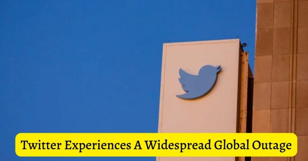 Twitter Experiences A Widespread Global Outage