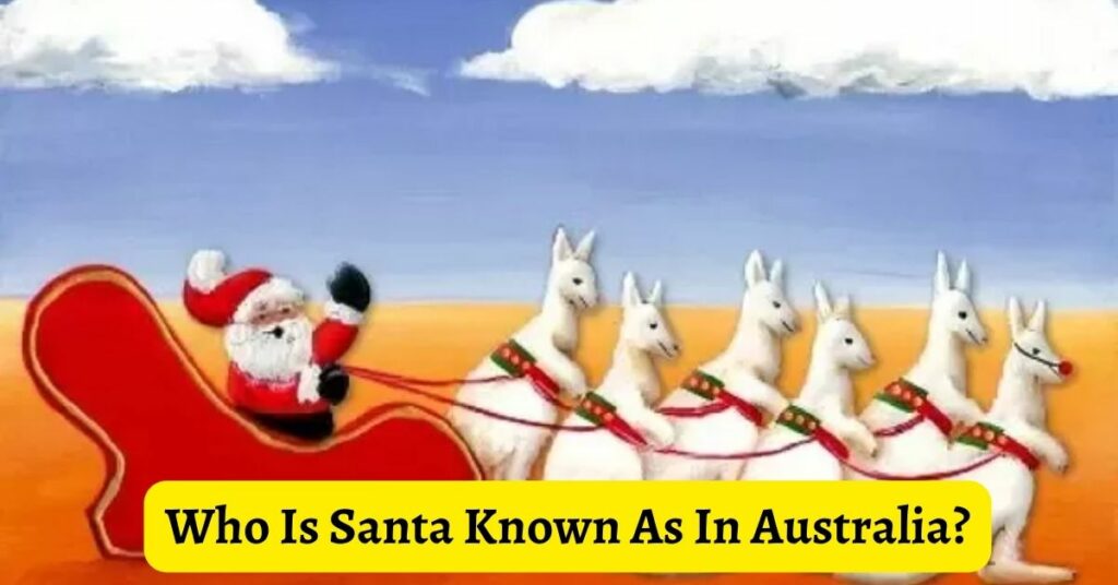 Who Is Santa Known As In Australia?