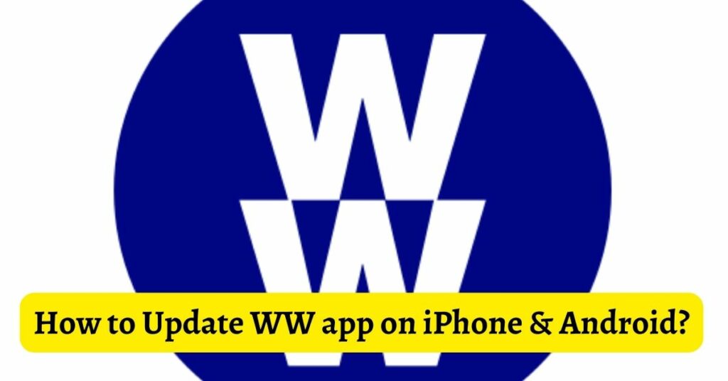 How to Update WW app on iPhone & Android