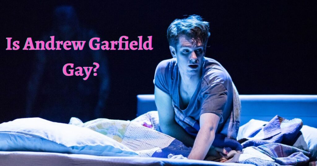 Is Andrew Garfield Gay