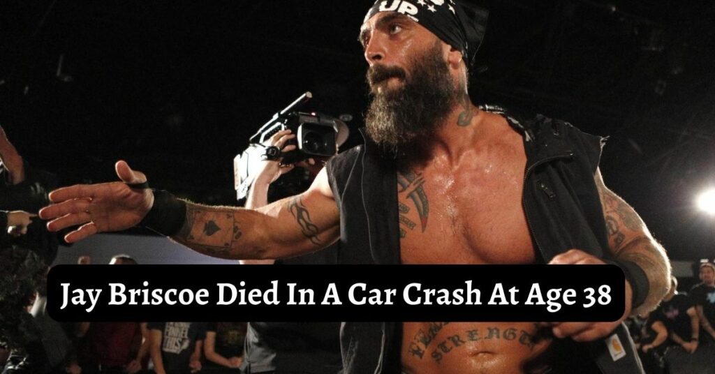 Jay Briscoe Died In A Car Crash At Age 38