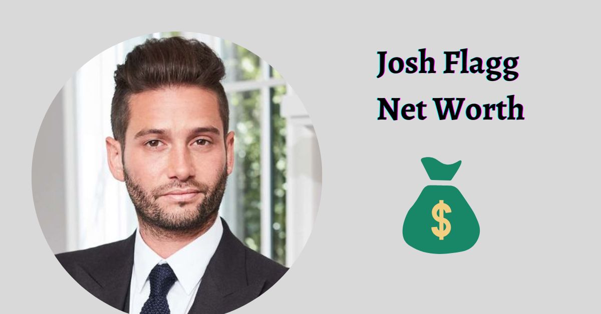 Josh Flagg Net Worth How Much Money Does He Have?