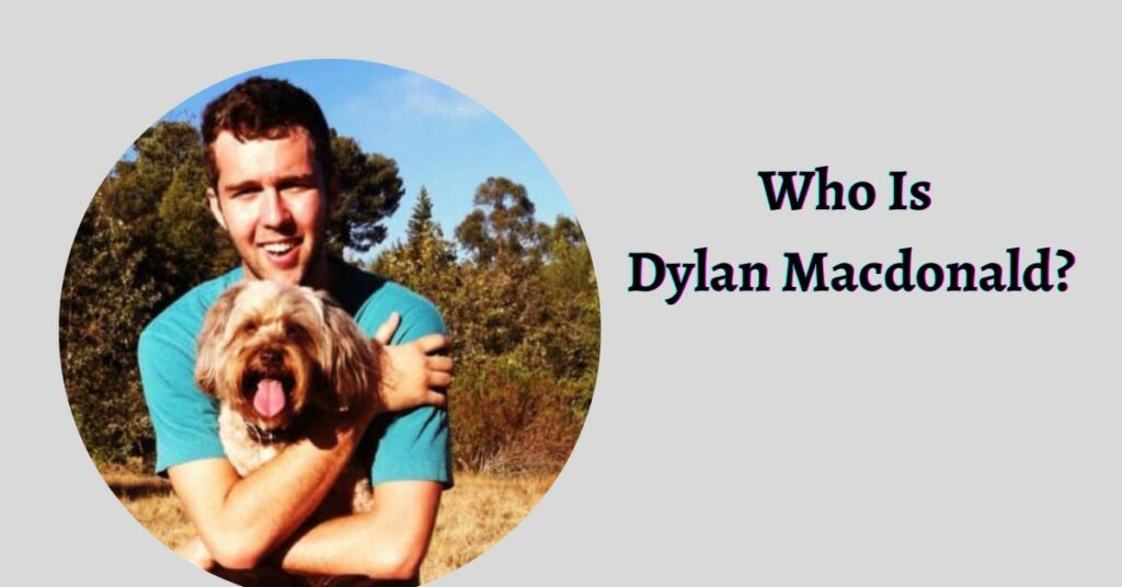 Who Is Dylan Macdonald?