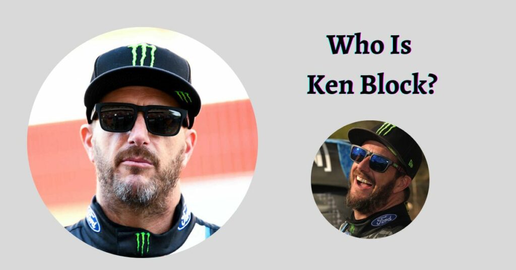 Who Is Ken Block