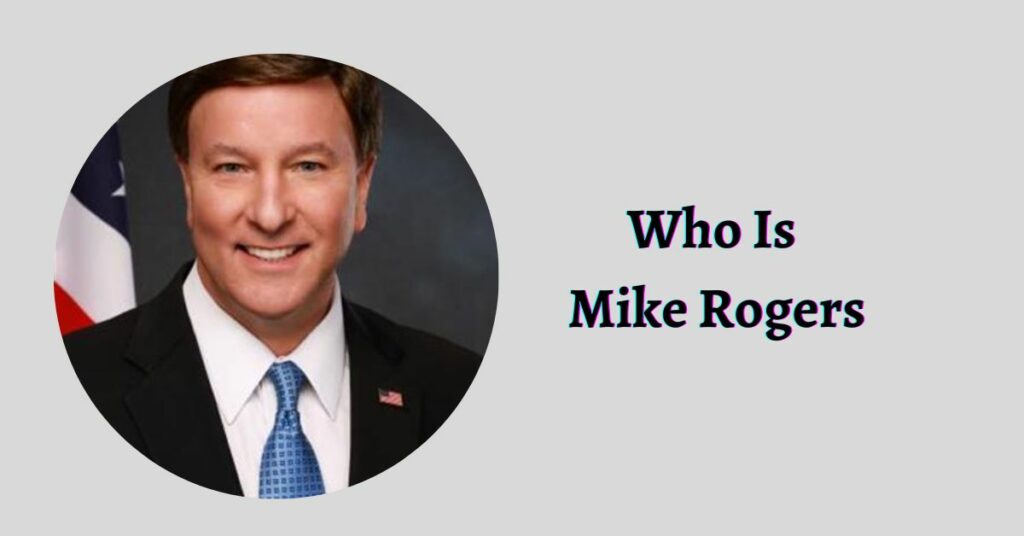 Who Is Mike Rogers