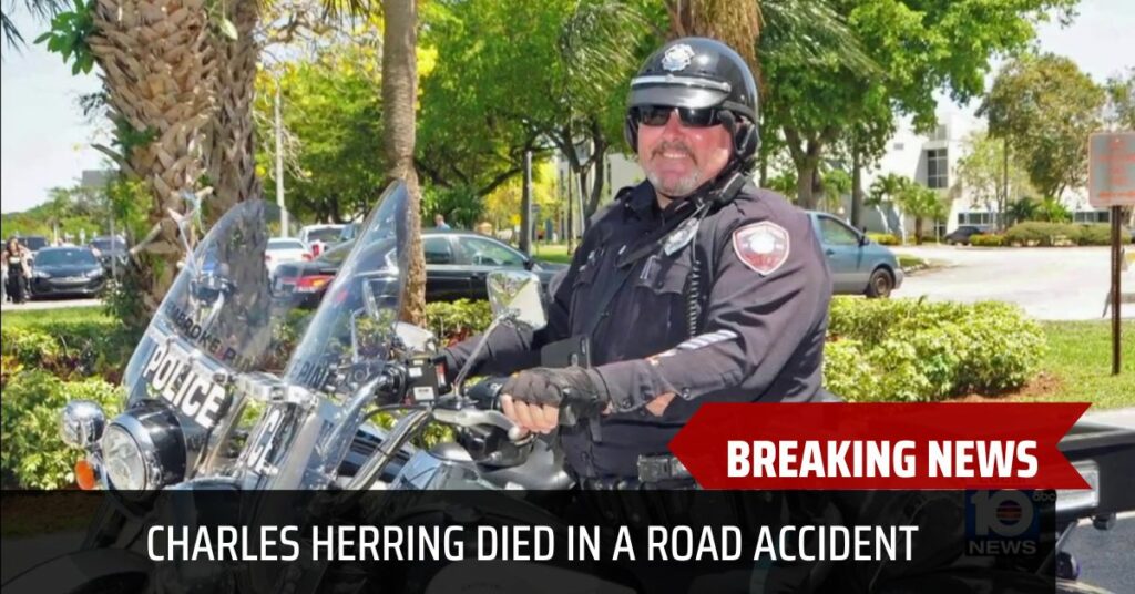 Charles Herring, Pembroke Pines Motorcycle officer, Died In A Road Accident