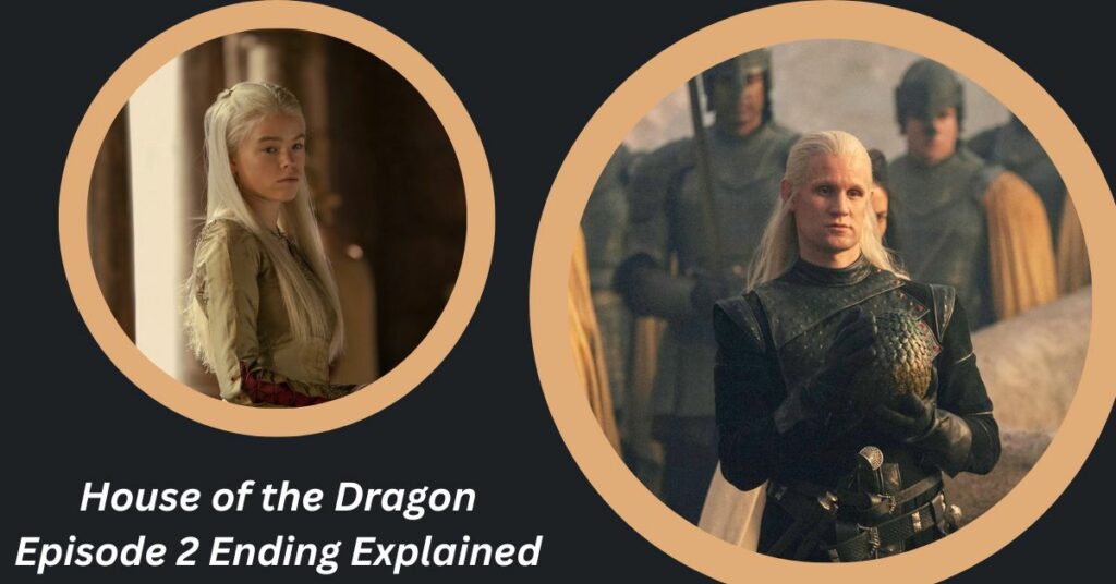 House of the Dragon Episode 2 Ending Explained