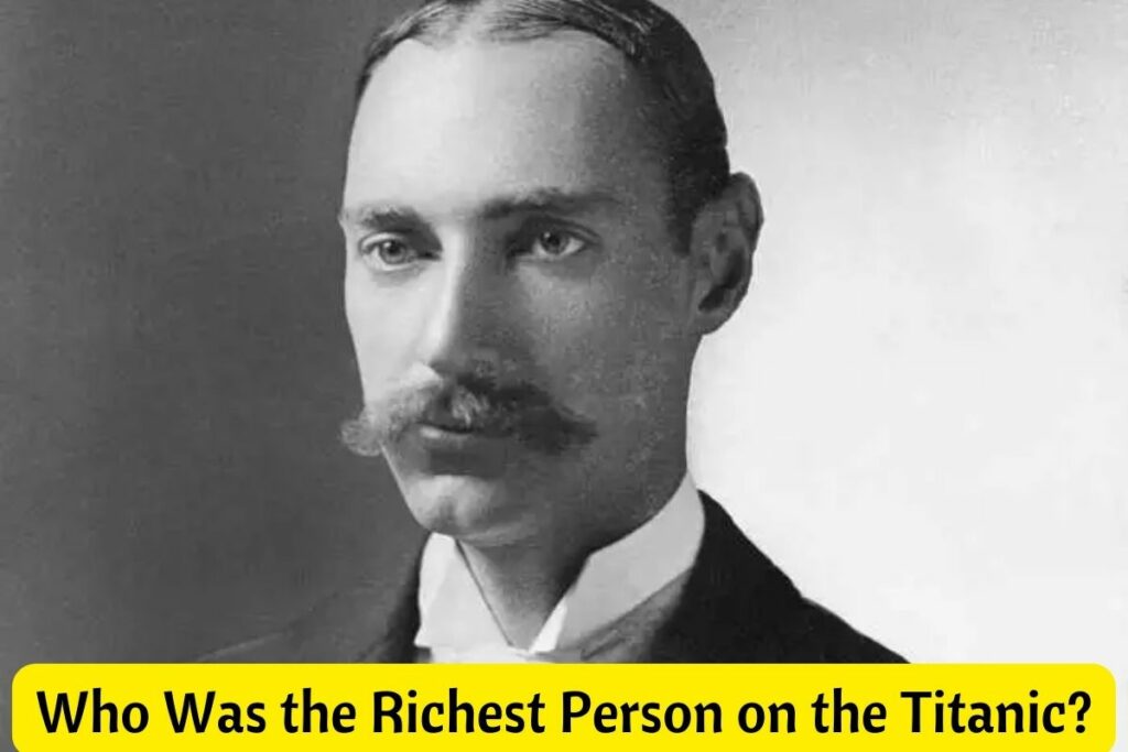 who was the richest person on the titanic
