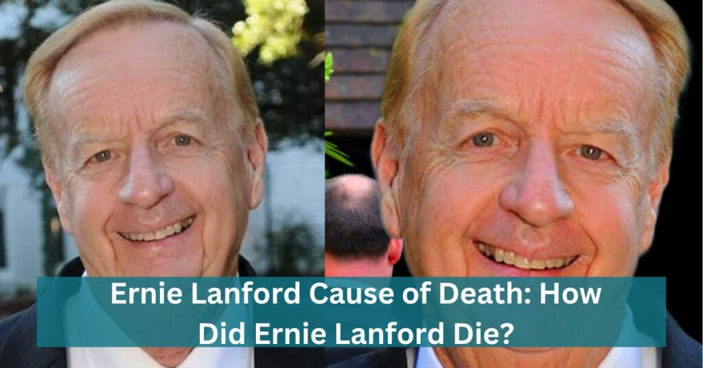 Ernie Lanford Cause Of Death