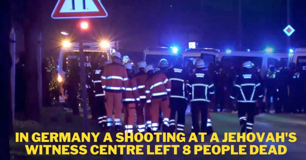 In Germany a Shooting at a Jehovah's Witness Centre Left 8 People Dead
