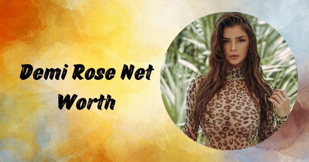 Demi Rose Net Worth