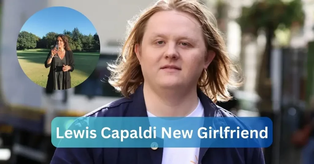 Lewis Capaldi New Girlfriend