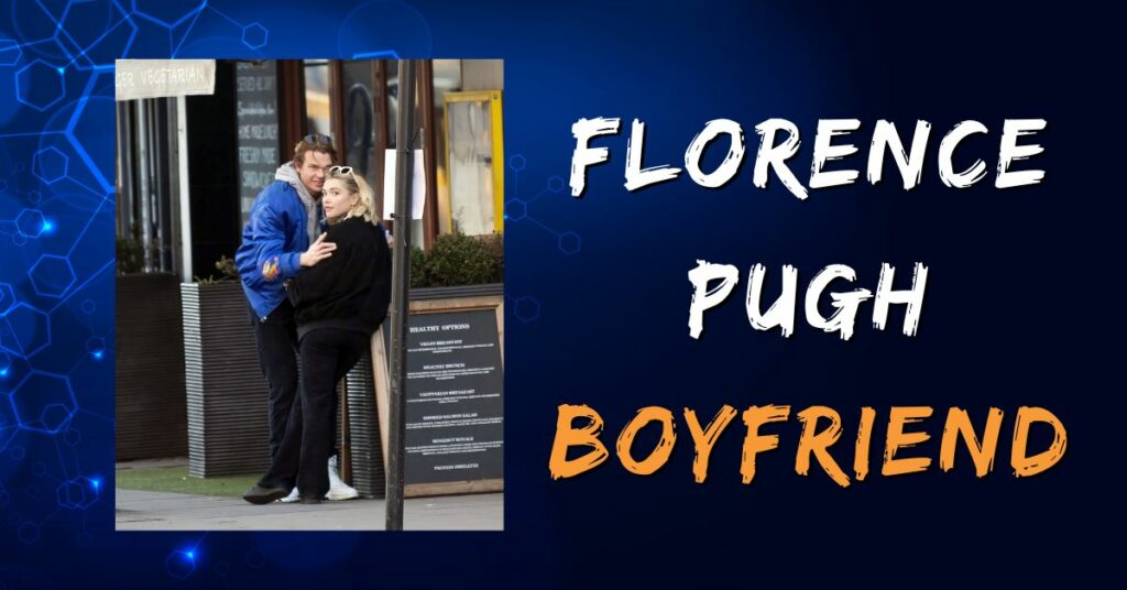 Florence Pugh Boyfriend