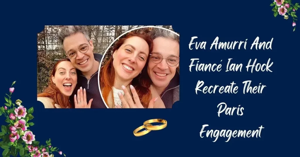 Eva Amurri And Fiancé Ian Hock Recreate Their Paris Engagement