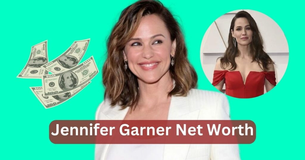 Jennifer Garner Net Worth 2023