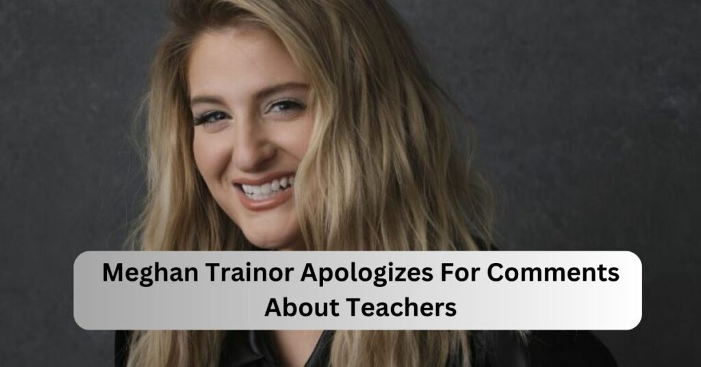 Meghan Trainor Apologizes For Comments
