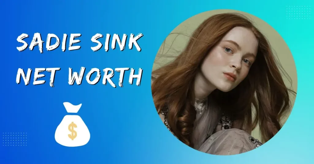 Sadie Sink Net Worth 2023