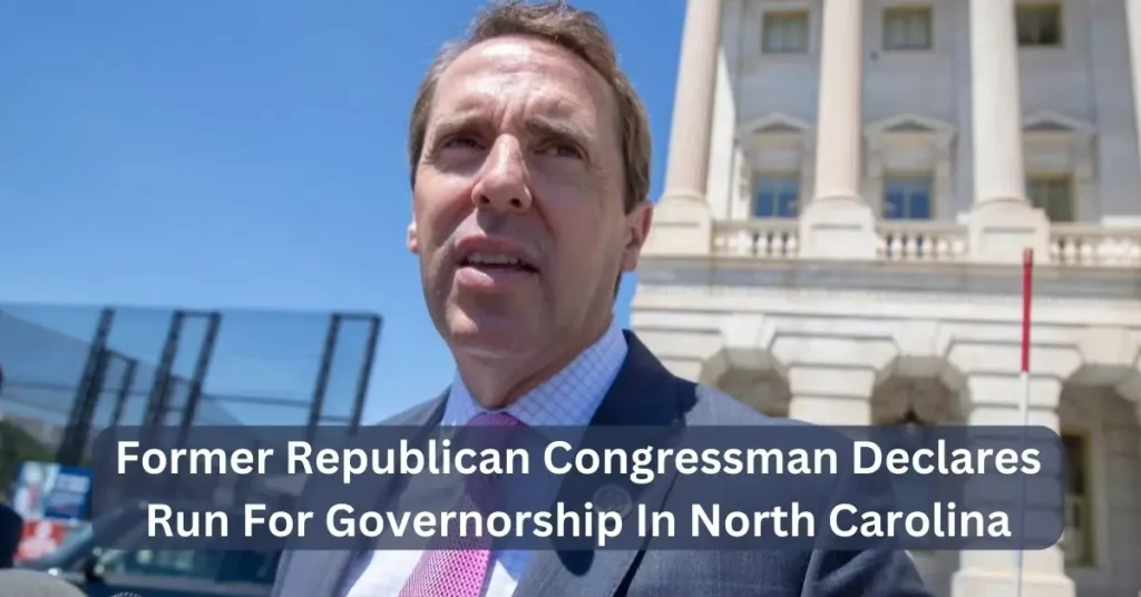 Former Republican Congressman Declares Run For Governorship In North Carolina