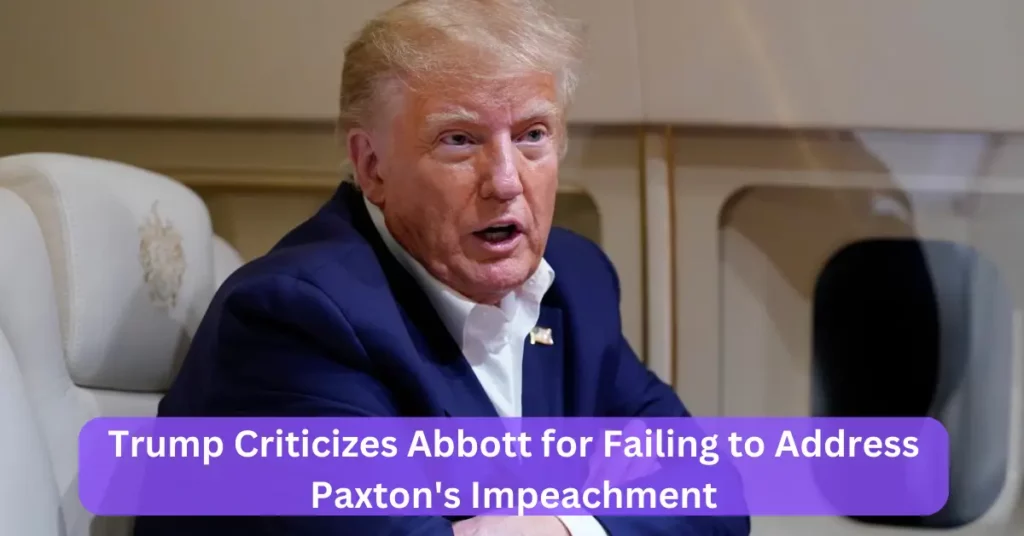 Trump Criticizes Abbott for Failing to Address Paxton's Impeachment