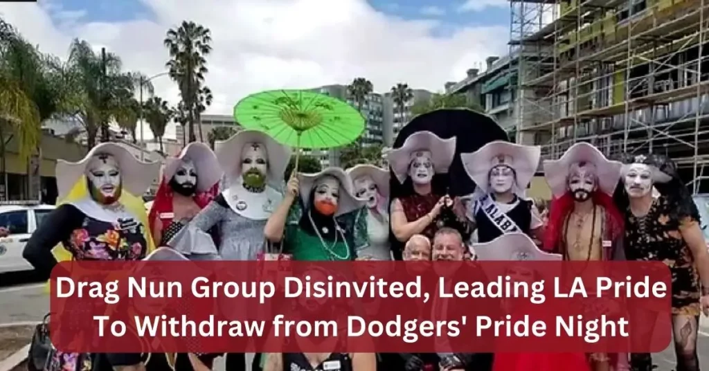 Drag Nun Group Disinvited, Leading LA Pride To Withdraw from Dodgers' Pride Night