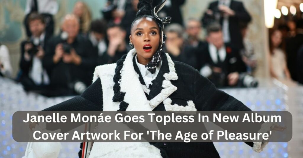 Janelle Monáe Goes Topless In New Album Cover Artwork For 'The Age of Pleasure'