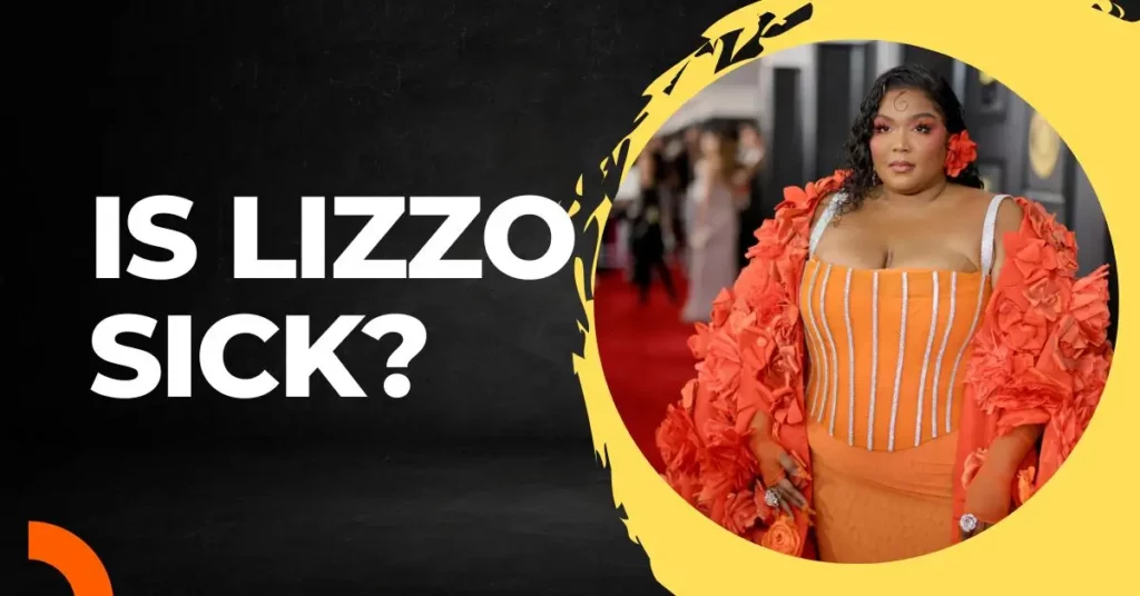 Is Lizzo Sick?