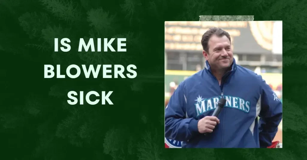Is Mike Blowers Sick