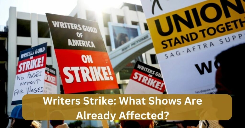 Writers Strike: What Shows Are Already Affected?