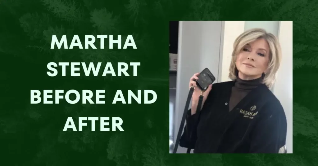Martha Stewart Before And After