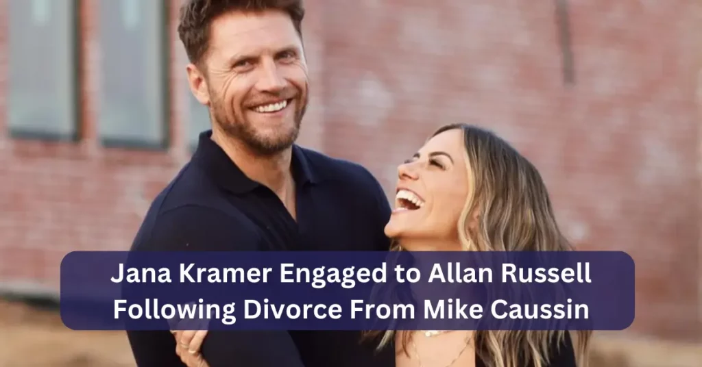 Jana Kramer Engaged to Allan Russell Following Divorce From Mike Caussin