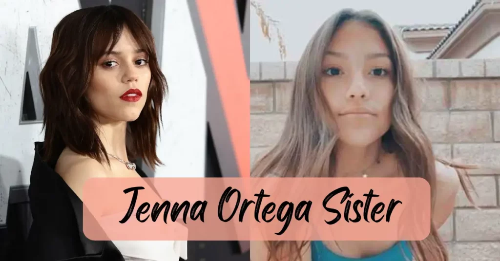 Jenna Ortega's Sister: Meet The Equally Talented Her Sister Aaliyah Ortega