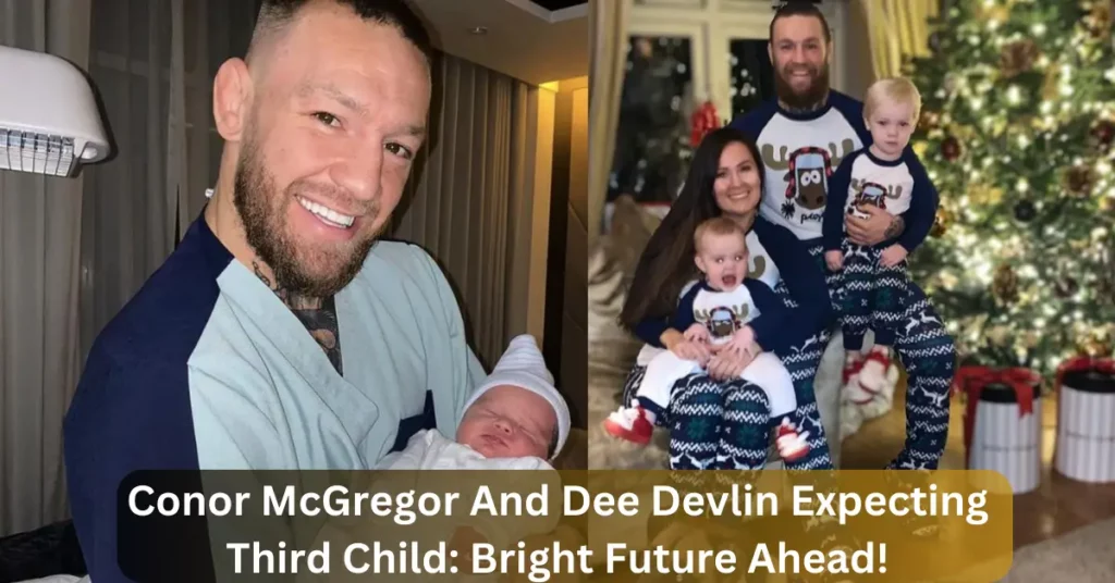Conor McGregor And Dee Devlin Expecting Third Child: Bright Future Ahead!