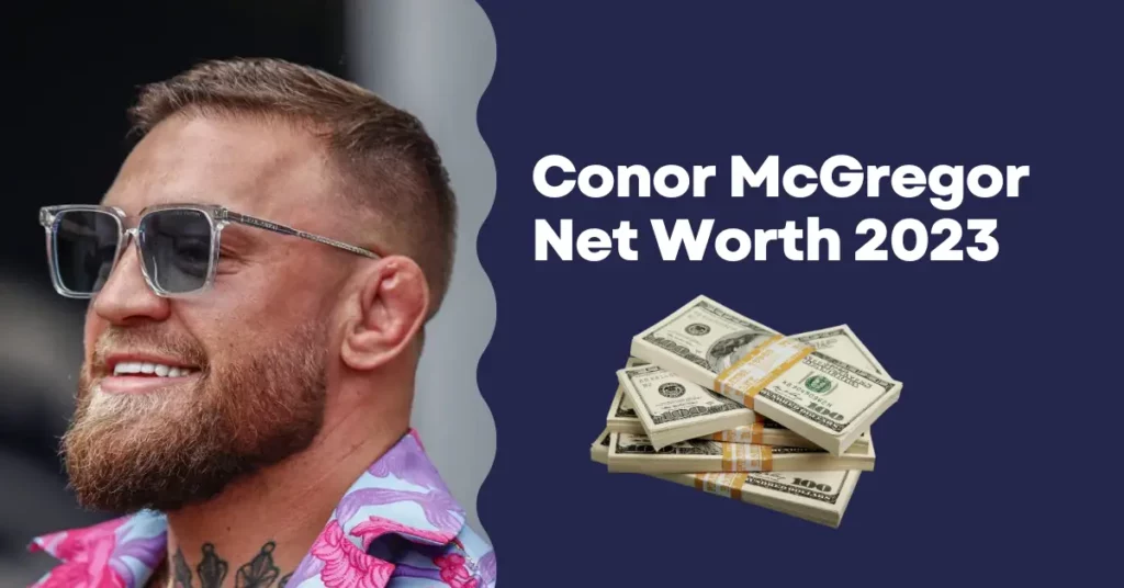 Conor McGregor Net Worth 2023