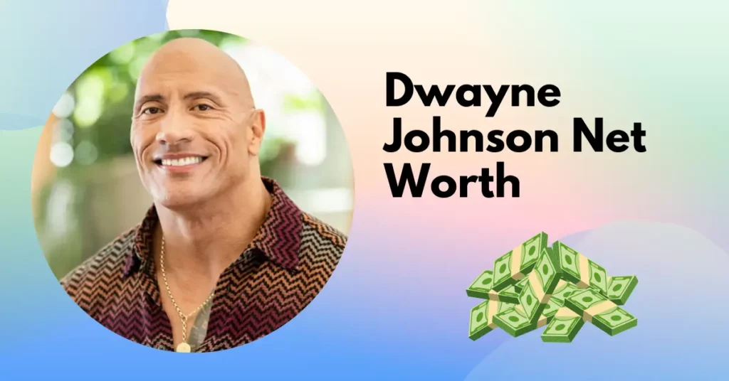 Dwayne Johnson Net Worth: From Wrestler to Hollywood Mogul