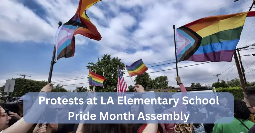 Protests at LA Elementary School Pride Month Assembly