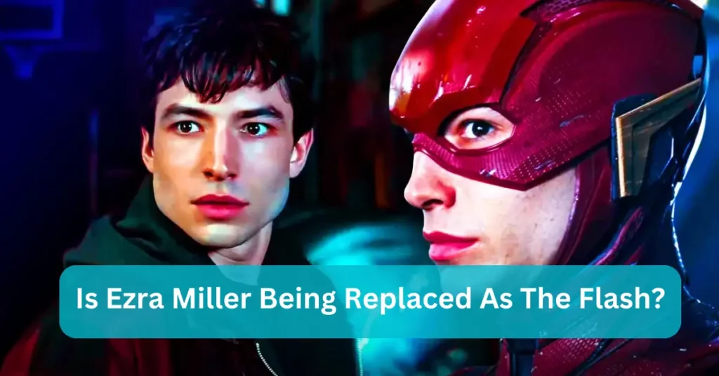 Is Ezra Miller Being Replaced As The Flash?