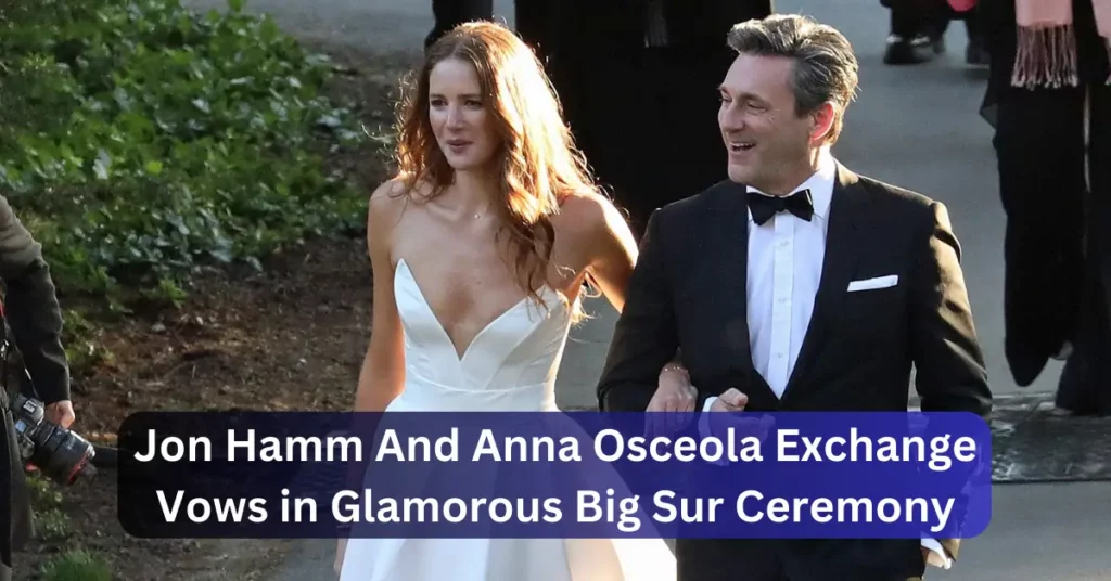 Jon Hamm And Anna Osceola Exchange Vows in Glamorous Big Sur Ceremony