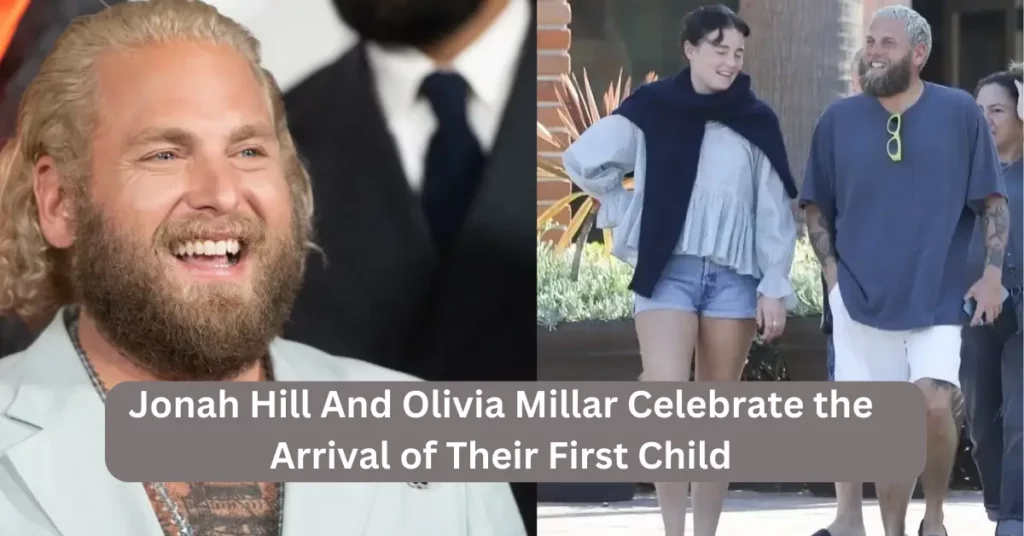 Jonah Hill And Olivia Millar Celebrate the Arrival of Their First Child