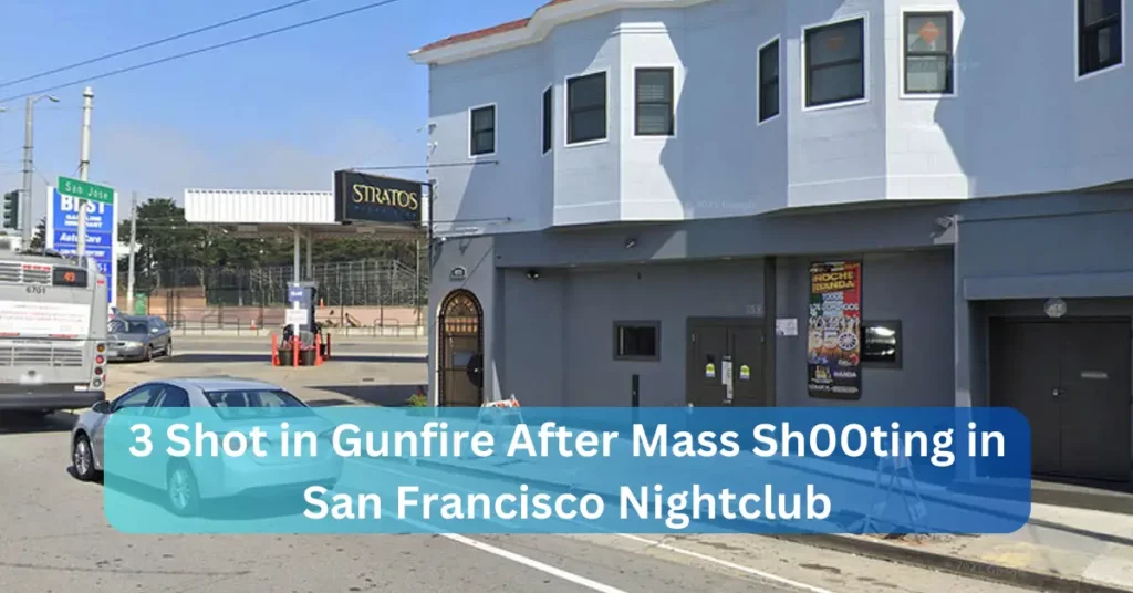 3 Shot in Gunfire After Mass Shooting in San Francisco Nightclub